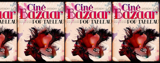 Ciné Bazaar – Pop Tableau fuses Film, Fashion, and Live Performances | 10.8.11