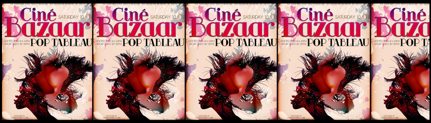 Ciné Bazaar – Pop Tableau fuses Film, Fashion, and Live Performances | 10.8.11