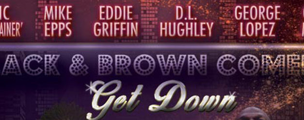 Black and Brown Comedy Get Down 04.17